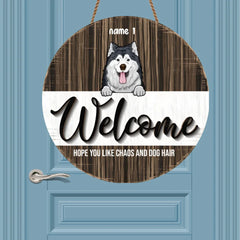 Custom Welcome Door Sign, Gift For Dog Lovers, Hope You Likes Chaos And Dog Hair Funny Signs , Dog Mom Gifts