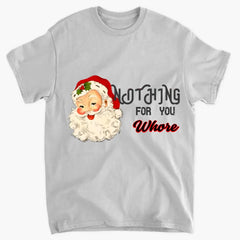 Nothing For You (Whore) Shirt